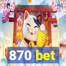 870 bet